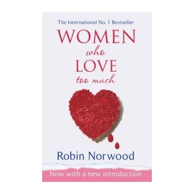 Women Who Love Too Much - Robin Norwood