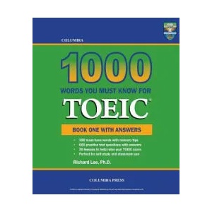 Columbia 1000 Words You Must Know for TOEIC: Book One with Answers | Richard Lee Ph D (ISBN: 9781927647295)