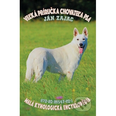 Veľká príručka chovateľa psa - Ján Zajac