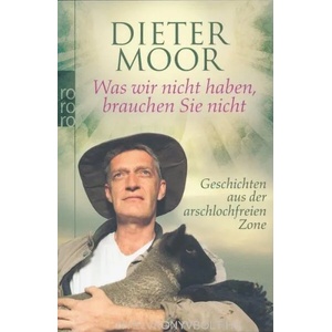 Was wir nicht haben, brauchen Sie nicht | Dieter Moor (ISBN: 9783499624759)