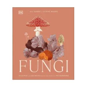 Fungi: Discover the Science and Secrets Behind the World of Mushrooms | Boddy, Lynne, Ashby, Ali (ISBN: 9780744084443)