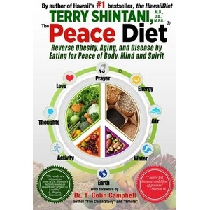 Peace Diet: Reverse Obesity, Aging, and Disease by Eating for Peace, Mind, and Body | Terry Shintani (ISBN: 9781508516965)