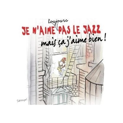 Je N'aime Toujours Pas Le Jazz Mais - Various CD
