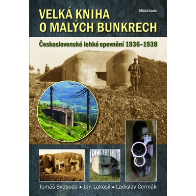 Velká kniha o malých bunkrech Tomáš Svoboda