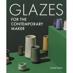 Glazes for the Contemporary Maker | Louisa Taylor (ISBN: 9780719842405)