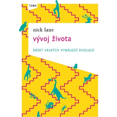 Vývoj života -- deset velkých vynálezů evoluce - Nick Lane