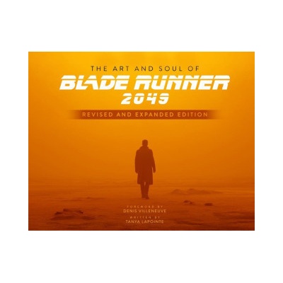 Art and Soul of Blade Runner 2049 - Revised and Expanded Edition