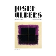 Josef Albers - Spiritualita e rigore/Spirituality and Rigor (Weber Nicholas Fox)(Pevná vazba)