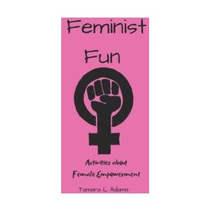 Feminist Fun: Activities About Female Empowerment | Tamara L. Adams (ISBN: 9781086781359)