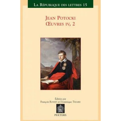 Jean Potocki - Oeuvres IV. 2: Manuscrit Trouve a Saragosse (Version de 1804) | F. Rosset, D. Triaire