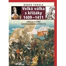 Velká válka s křižáky 1409-1411 - Světla a stíny grunvaldského vítězství - Radek Fukala