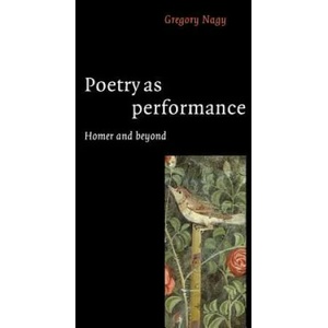 Poetry as Performance | Gregory Nagy (1996)