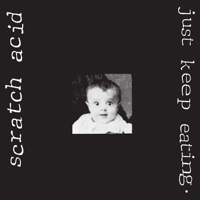 Scratch Acid - Just Keep Eating (Reissue) (180 g) (LP) (0036172108312)