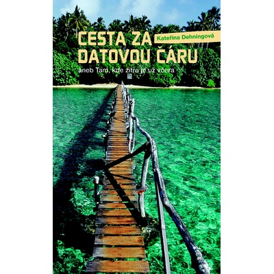Cesta za datovou čáru - Kateřina Dehningová