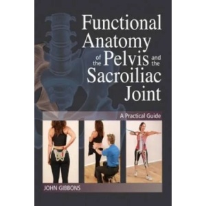 Functional Anatomy of the Pelvis and the Sacroiliac Joint | John Gibbons (ISBN: 9781905367665)