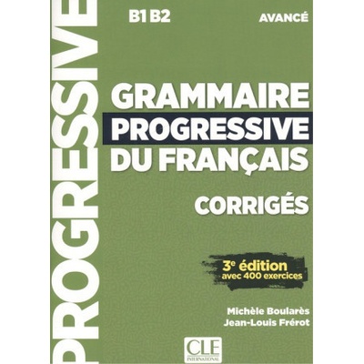 Grammaire progressive du français - Niveau avancé (B1/B2) - Corrigés - 3a#232;me édition CLE International
