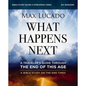 What Happens Next Bible Study Guide Plus Streaming Video | LUCADO MAX (ISBN: 9780310172758)