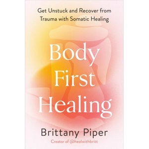 Body First Healing | Brittany Piper (ISBN: 9781785045066)