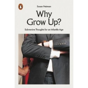 Why Grow Up? | Susan Neiman (ISBN: 9780141982496)