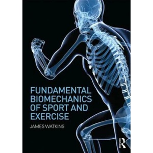 Fundamental Biomechanics of Sport and Exercise | James Watkins (2014)