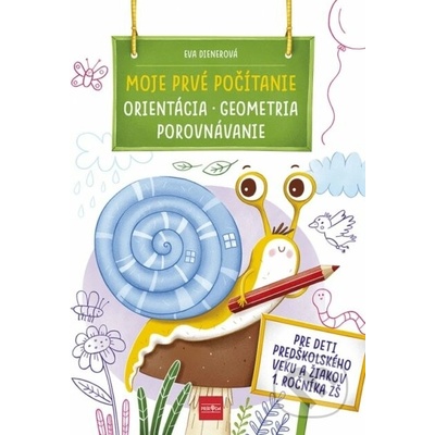Moje prvé počítanie - orientácia, geometria, porovnávanie - Eva Dienerová