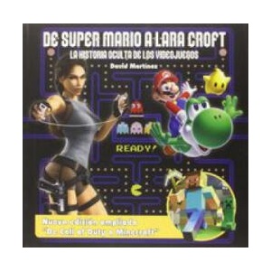 De Super Mario A Lara Croft. La Historia Oculta de los Videojuegos | DAVID MARTINEZ (ISBN: 9788415932925)