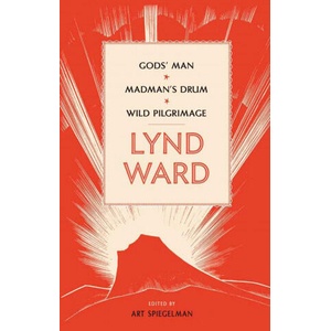 Lynd Ward: Gods' Man, Madman's Drum, Wild Pilgrimage (Loa #210) | Art Spiegelman, Lynd Ward (ISBN: 9781598530803)
