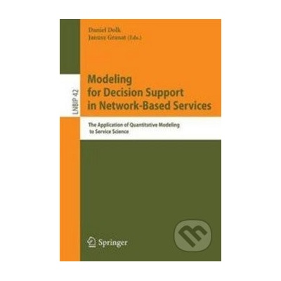Modeling for Decision Support in Network-Based Services - Daniel Dolk, Janusz Granat