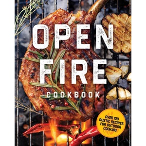 The Open Fire Cookbook: Over 100 Rustic Recipes for Outdoor Cooking | The Coastal Kitchen (ISBN: 9781646434145)
