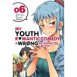 My Youth Romantic Comedy is Wrong, As I Expected @ comic, Vol. 6 (manga) | Wataru Watari (ISBN: 9780316411875)