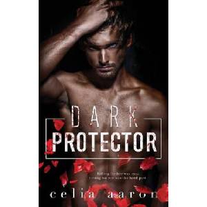 Dark Protector | Celia Aaron (ISBN: 9781543089684)