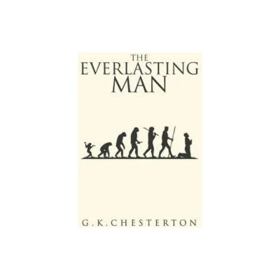The Everlasting Man: The Original 1925 Edition | G. K. Chesterton