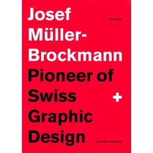 Josef Muller-Brockmann: Pioneer of Swiss Graphic Design | Lars Müller (ISBN: 9783037784686)