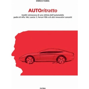 Autoritratto. Inediti retroscena di uno stilista dell'automobile, padre di Alfa 164, Lancia Y, Ferrari F90 e di altri innovativi concetti | Enrico Fumia (ISBN: 9788888269443)