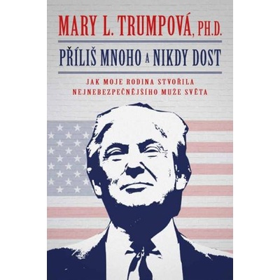 Příliš mnoho a nikdy dost