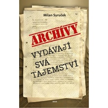 Archivy vydávají svá tajemství - Milan Syruček