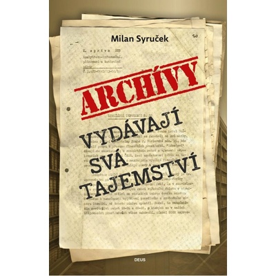 Archivy vydávají svá tajemství - Milan Syruček