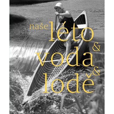 Naše léto, voda, lodě - Herbert Slavík