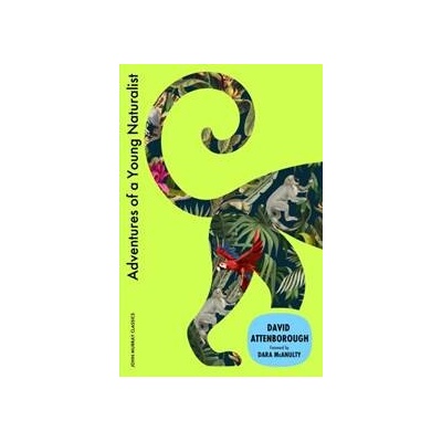 Adventures of a Young Naturalist - Sir David Attenborough