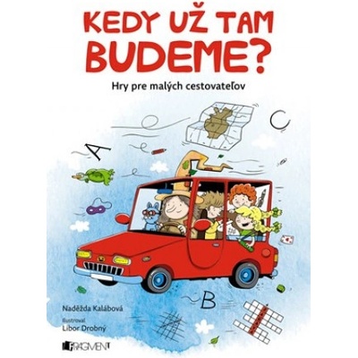 Kedy už tam budeme? - Naděžda Kalábová, Libor Drobný ilustrácie