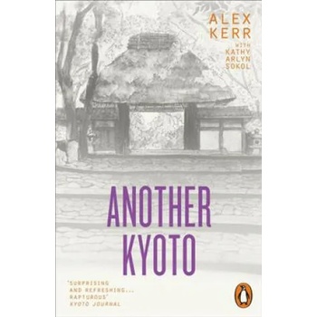 Image 1 of Another Kyoto | Alex Kerr, Kathy Arlyn Sokol