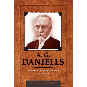 A. G. Daniells: Shaper of Twentieth-Century Aventism (ISBN: 9780816358809)