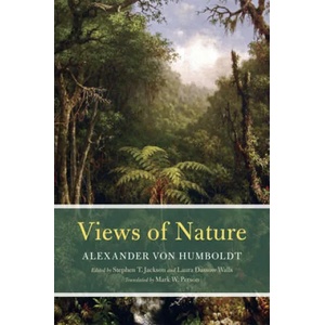 Views of Nature | Alexander Von Humboldt, Stephen T. Jackson, Laura Dassow Walls (ISBN: 9780226422473)