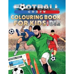 Football Crazy Colouring Book For Kids Age 8-12 | Creative Kids Studio (ISBN: 9781913467036)