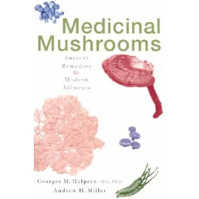 Medicinal Mushrooms | Andrew H. Miller, Georges M. Halpern, George M Halper