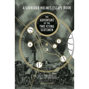 A Sherlock Holmes Escape Book: The Adventure of the Two Flying Scotsmen | Ormond Sacker (ISBN: 9781781454886)