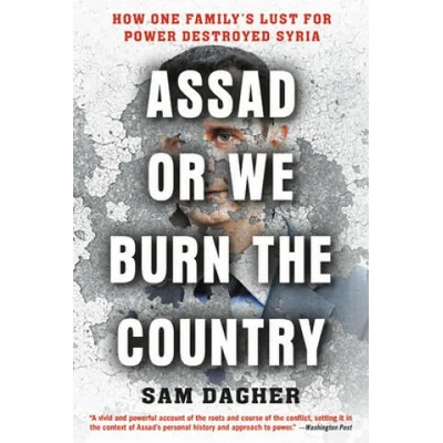 Assad or We Burn the Country | Sam Dagher