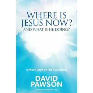 Where is Jesus Now? | David Pawson (ISBN: 9781911173786)