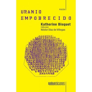 Uranio empobrecido | Katherine Bisquet, Néstor Díaz de Villegas (ISBN: 9786079888497)