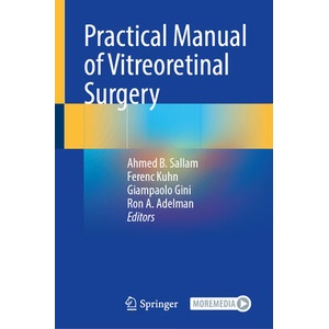 Practical Manual of Vitreoretinal Surgery | Ahmed B. Sallam, Ferenc Kuhn, Ron A. Adelman, Giampaolo Gini (ISBN: 9783031478260)